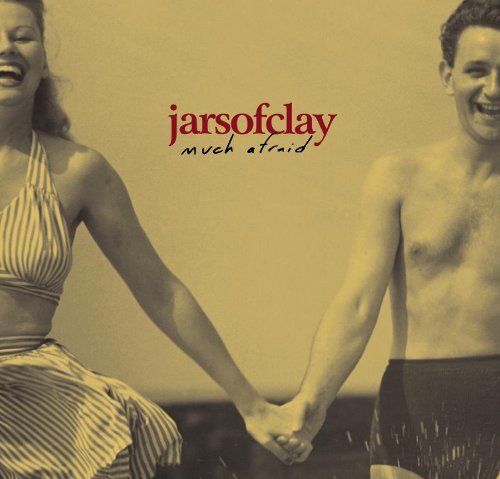 JARS OF CLAY/MUCH AFRAID