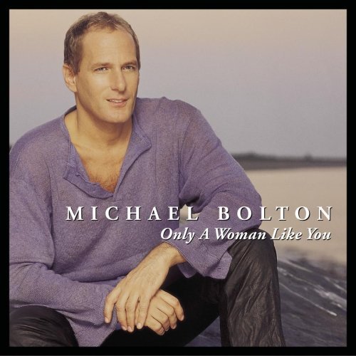 Michael Bolton/Only A Woman Like You