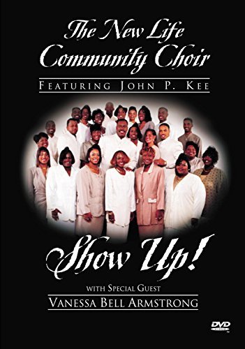 New Life Community Choir/Show Up!@Feat. John P. Kee