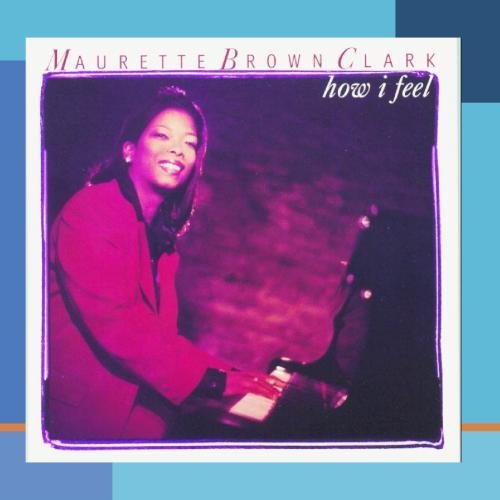 Maurette Brown Clark/How I Feel@This Item Is Made On Demand@Could Take 2-3 Weeks For Delivery