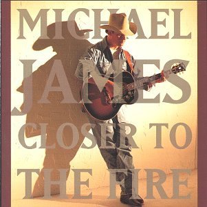 JAMES,MICHAEL/CLOSER TO THE FIRE