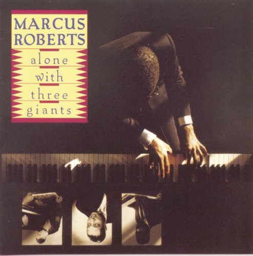 Marcus Roberts/Alone With Three Giants