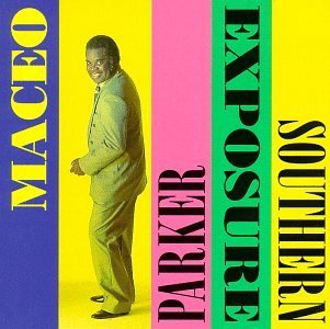 Maceo Parker/Southern Exposure