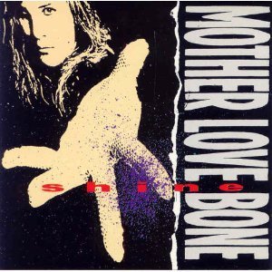 Mother Love Bone/Shine