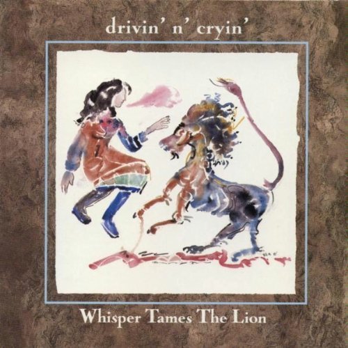 Drivin' N Cryin/Whisper Tames The Lion