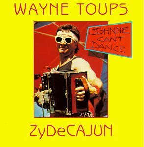 TOUPS,WAYNE/JOHNNIE CAN'T DANCE