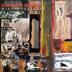 Ginger Baker/Middle Passage