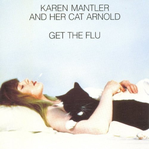 Karen Mantler/And Her Cat Arnold Get The Flu@Import-Gbr