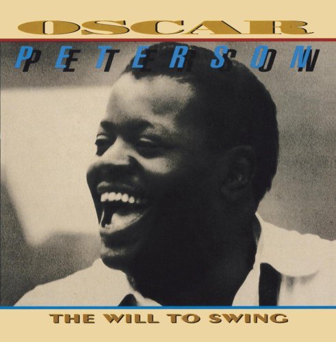 PETERSON,OSCAR/WILL TO SWING