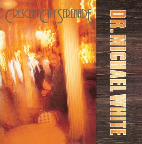 Dr. Michael White/Crescent City Serenade