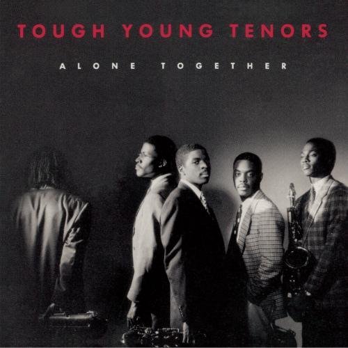 Tough Young Tenors/Alone Together