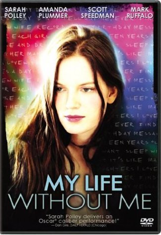 MY LIFE WITHOUT ME/POLLEY/RUFFALO/SPEEDMAN/HARRY