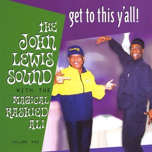 John Lewis Sound/Get To This Y'All@Feat. The Magical Rahied Ali