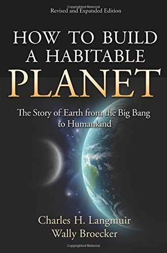 Charles H. Langmuir How To Build A Habitable Planet The Story Of Earth From The Big Bang To Humankind Revised Expand 