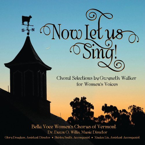 Bella Voce Women's Chorus Of V Now Let Us Sing! 