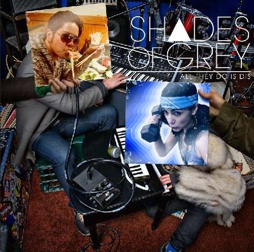 Shades Of Grey/All They Do Is Dis