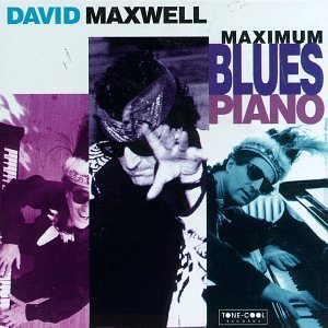 David Maxwell/Maximum Blues Piano