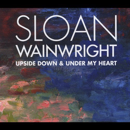WAINWRIGHT,SLOAN/UPSIDE DOWN & UNDER MY HEART