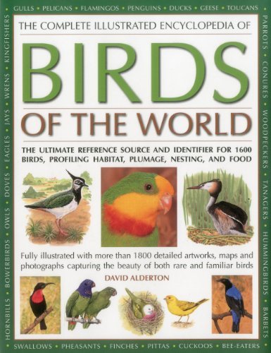 David Alderton/Complete Illustrated Encyclopedia Of Birds Of ,The@The Ultimate Reference Source And Identifier For