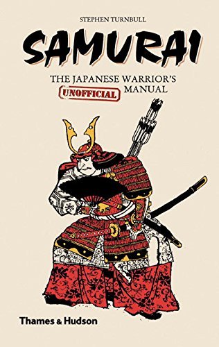 Stephen Turnbull Samurai The Japanese Warrior's [unofficial] Manual 