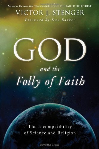 Victor J. Stenger/God and the Folly of Faith@ The Incompatibility of Science and Religion