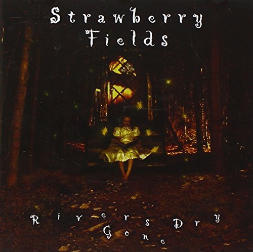 Strawberry Fields/Rivers Dry Gone@Rivers Dry Gone