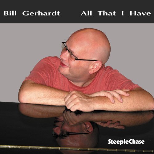 Bill Gerhardt/All That I Have