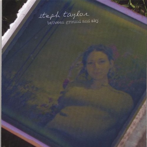 Steph Taylor/Between Ground & Sky
