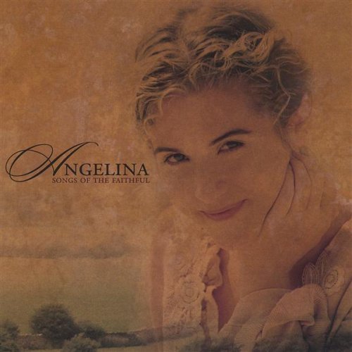 Angelina Songs Of The Faithful 