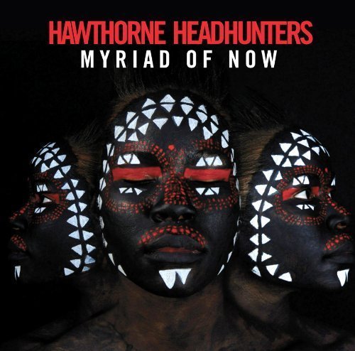 Hawthorne Headhunters/Myriad Of Now