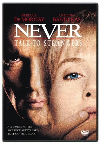 NEVER TALK TO STRANGERS/DE MORNAY/BANDERAS