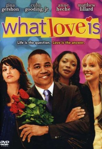 What Love Is/Gooding/Heche/Gerson@Ws@R