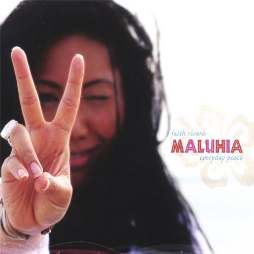 Faith Rivera/Maluhia ~ Everyday Peace