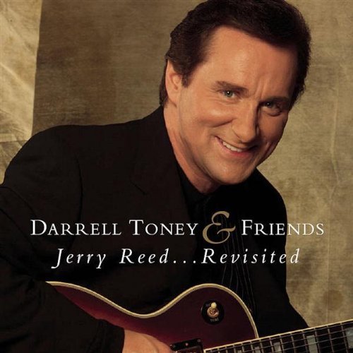 Darrell & Friends Toney/Jerry Reed-Revisited