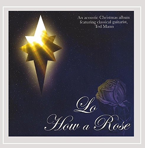 Ted Mann Lo How A Rose 