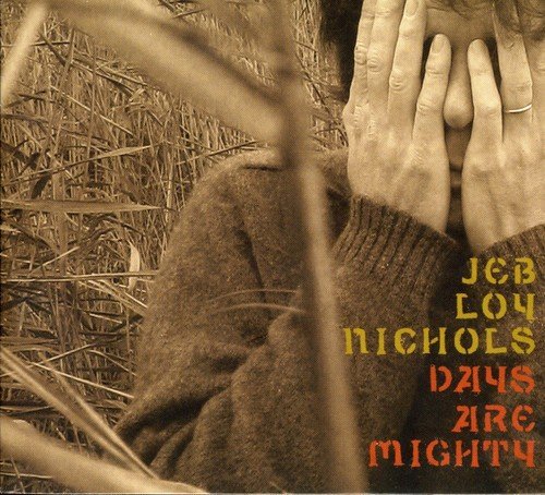 Jeb Loy Nichols/Days Are Mighty@Import-Gbr