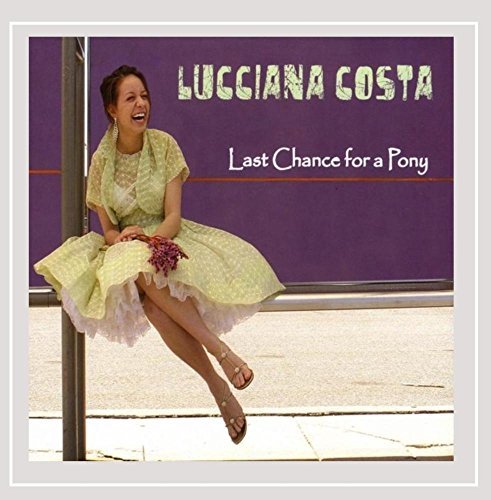Lucciana Costa/Last Chance For A Pony