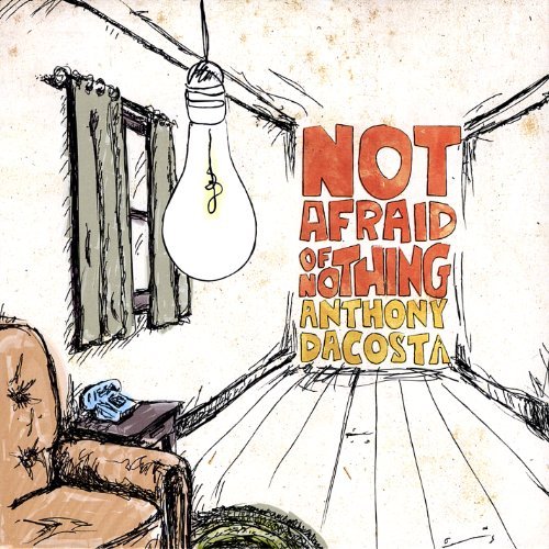 Anthony Da Costa/Not Afraid Of Nothing