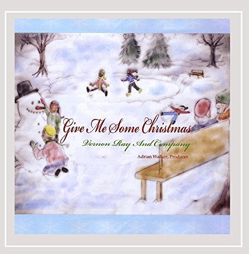 Vernon Ray/Give Me Some Christmas
