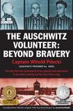 Captain Witold Pilecki The Auschwitz Volunteer Beyond Bravery 