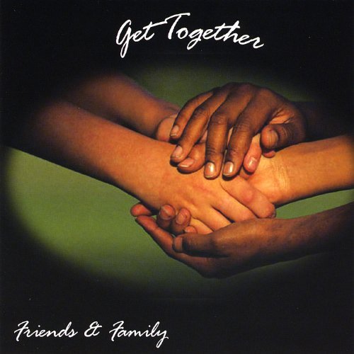 Friends &Amp; Family/Get Together
