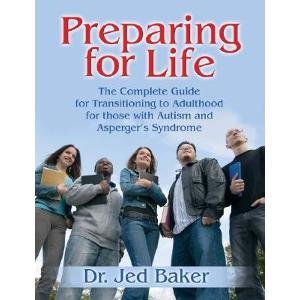 Jed Baker Preparing For Life The Complete Guide For Transitioning To Adulthood 