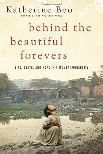 Katherine Boo/Behind The Beautiful Forevers@Life,Death,And Hope In A Mumbai Undercity