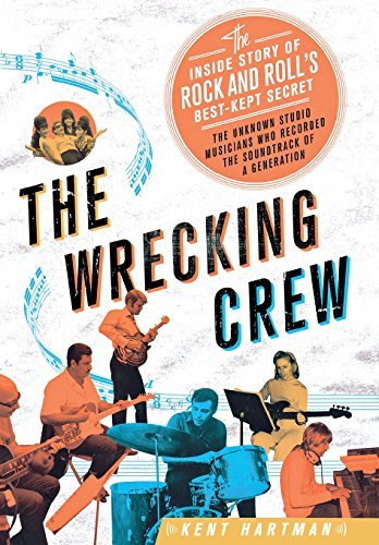 Kent Hartman Wrecking Crew The Inside Story Of Rock And Roll's Best Kept Sec 