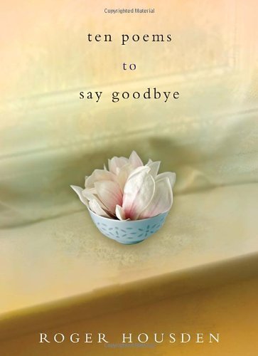 Roger Housden Ten Poems To Say Goodbye 