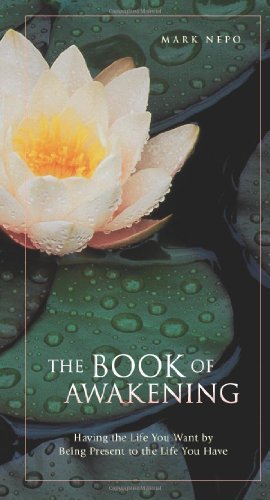 Mark Nepo/The Book of Awakening@Having the Life You Want by Being Present to the@Original