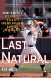 Rob Miech The Last Natural Bryce Harper's Big Gamble In Sin City And The Gre 