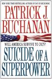 Patrick J. Buchanan Suicide Of A Superpower Will America Survive To 2025? 
