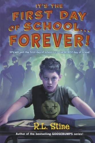 R. L. Stine/It's the First Day of School... Forever!