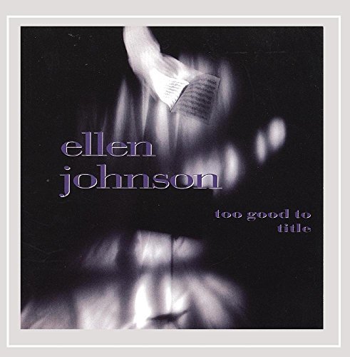 Ellen Johnson/Too Good To Title